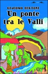 Un ponte tra le valli - Librerie.coop Un ponte tra le valli - Librerie.coop