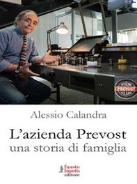 L'azienda Prevost. Una storia di famiglia - Librerie.coop