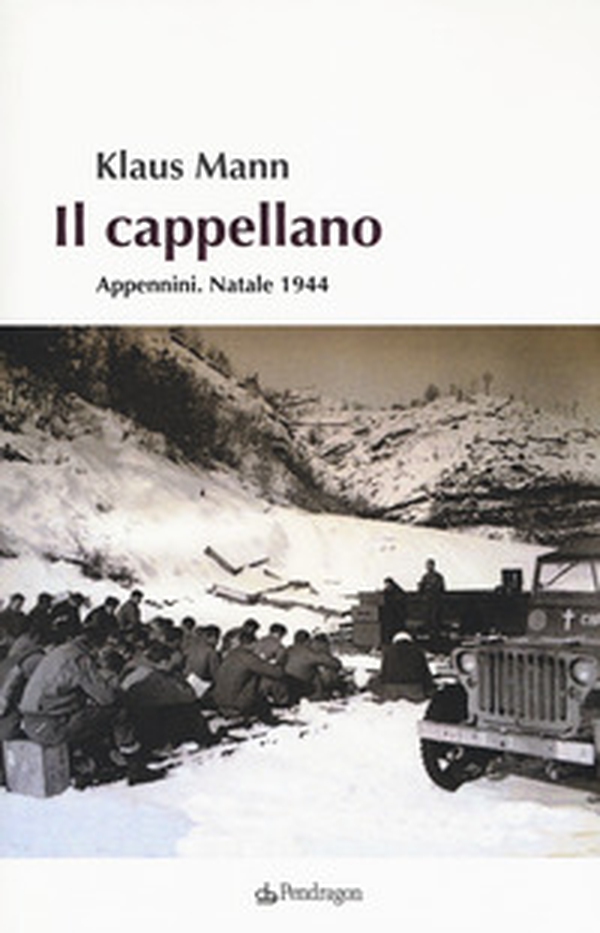 Il cappellano. Appennini. Natale 1944 - Librerie.coop Il cappellano. Appennini. Natale 1944 - Librerie.coop