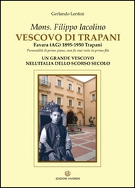 Mons. Filippo Iacolino Vescovo di Trapani. Favara (AG) 1895-1950 Trapani - Librerie.coop