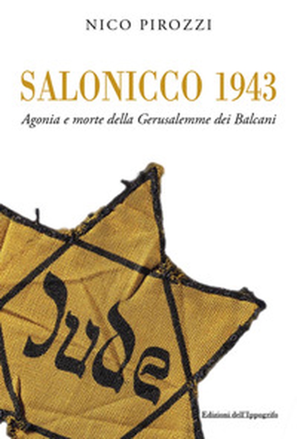 Salonicco 1943. Agonia e morte della Gerusalemme dei Balcani - Librerie.coop