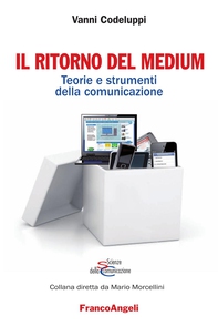 Il ritorno del medium. Teorie e strumenti della comunicazione - Librerie.coop Il ritorno del medium. Teorie e strumenti della comunicazione - Librerie.coop