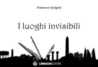 I luoghi invisibili - Librerie.coop