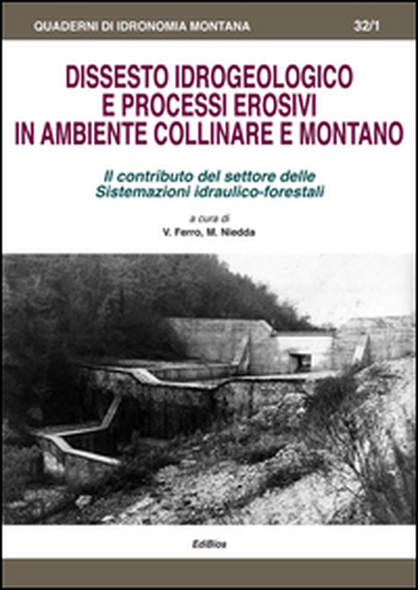 Dissesto idrogeologico e processi erosivi in ambiente collinare e montano. Il contributo del settore delle sistemazioni idraulico-forestali - Librerie.coop