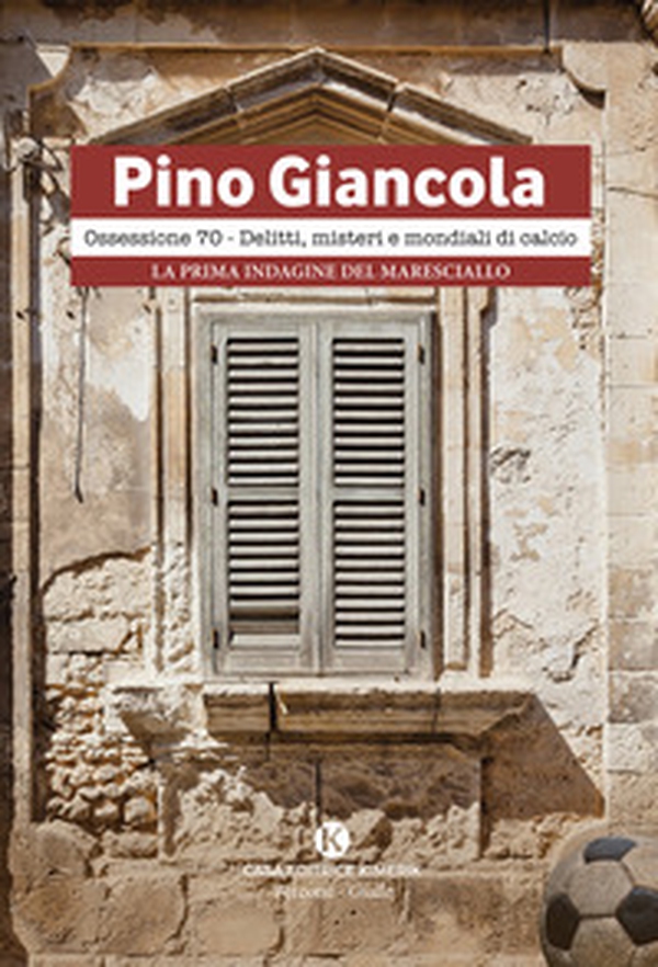 Ossessione 70. Delitti, misteri e mondiali di calcio. La prima indagine del Maresciallo - Librerie.coop