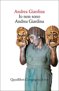 Io non sono Andrea Giardina. Vita emotiva e intellettuale di un omonimo di provincia - Librerie.coop