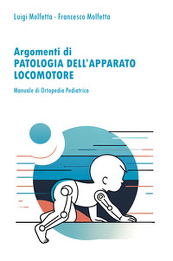 Patologia dell'apparato locomotore in età evolutiva. Manuale di ortopedia pediatrica - Librerie.coop Patologia dell'apparato locomotore in età evolutiva. Manuale di ortopedia pediatrica - Librerie.coop