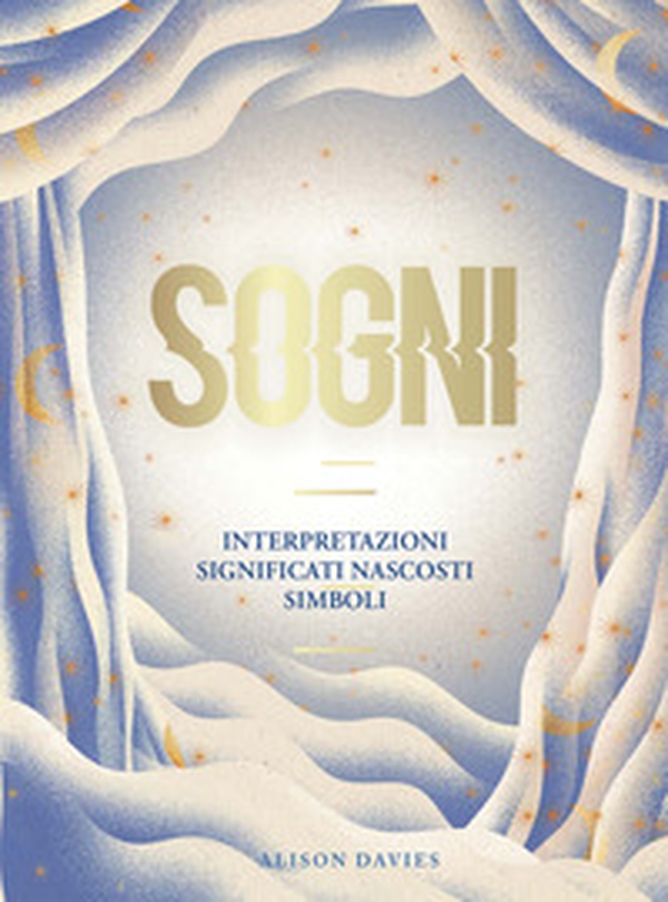 Sogni. Interpretazioni, significati nascosti, simboli - Librerie.coop Sogni. Interpretazioni, significati nascosti, simboli - Librerie.coop