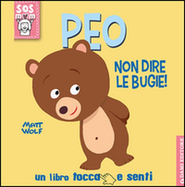 Peo non dire le bugie! Un libro tocca e senti - Librerie.coop Peo non dire le bugie! Un libro tocca e senti - Librerie.coop