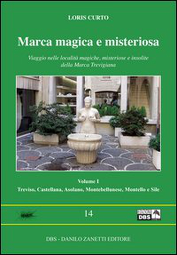 Marca magica e misteriosa. Viaggio nelle località magiche, misteriose e insolite della Marca Trevigiana - Librerie.coop Marca magica e misteriosa. Viaggio nelle località magiche, misteriose e insolite della Marca Trevigiana - Librerie.coop