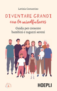 Diventare grandi con la mindfulness - Librerie.coop Diventare grandi con la mindfulness - Librerie.coop