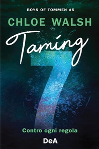 Boys of Tommen. Taming 7. Contro ogni regola - Vol. 5 - Librerie.coop