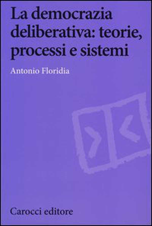 La democrazia deliberativa. Teorie, processi e sistemi - Librerie.coop La democrazia deliberativa. Teorie, processi e sistemi - Librerie.coop