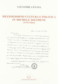 Mezzogiorno, cultura e politica in Michele Solimene (1795-1864) - Librerie.coop