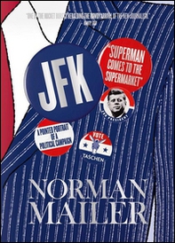 John F. Kennedy. Superman comes to the supermarket - Librerie.coop