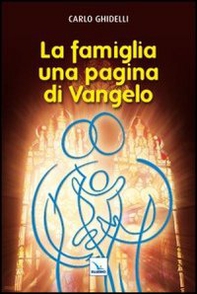 La famiglia: una pagina di Vangelo - Librerie.coop