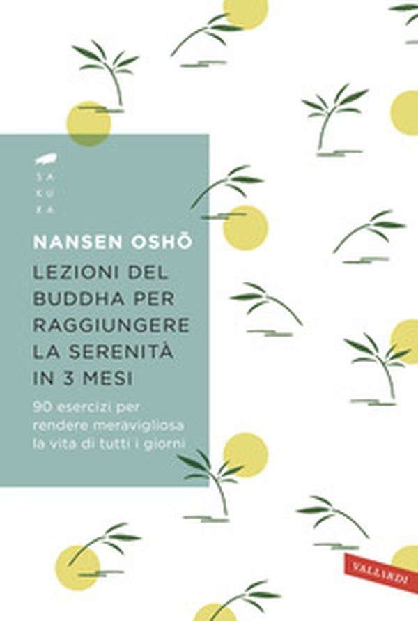 Lezioni del Buddha per raggiungere la serenità in 3 mesi. 90 esercizi per rendere meravigliosa la vita di tutti i giorni - Librerie.coop Lezioni del Buddha per raggiungere la serenità in 3 mesi. 90 esercizi per rendere meravigliosa la vita di tutti i giorni - Librerie.coop