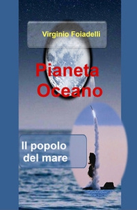 Pianeta Oceano. Il popolo del mare - Librerie.coop