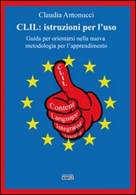 CLIL. Istruzioni per l'uso. Guida per orientarsi nella nuova metodologia per l'apprendimento - Librerie.coop