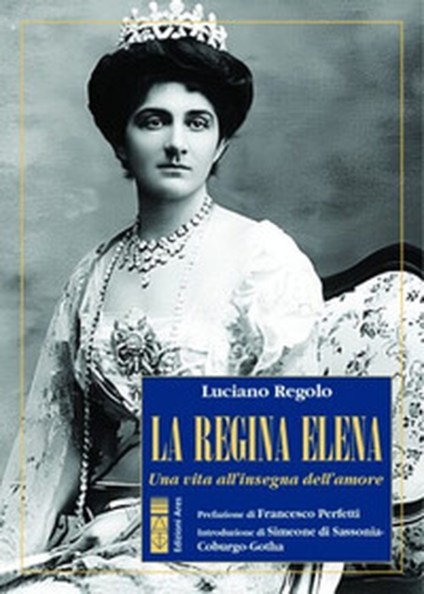 La regina Elena. Una vita all'insegna dell'amore - Librerie.coop La regina Elena. Una vita all'insegna dell'amore - Librerie.coop