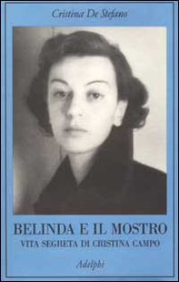 Belinda e il Mostro. Vita segreta di Cristina Campo - Librerie.coop