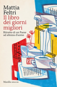 Il libro dei giorni migliori. Ritratto di un Paese ad altezza d'uomo - Librerie.coop