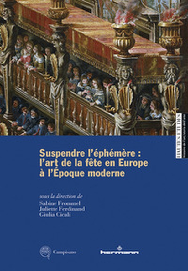 Suspendre l'éphémère: l'art de la fête en Europe à l'Époque moderne - Librerie.coop Suspendre l'éphémère: l'art de la fête en Europe à l'Époque moderne - Librerie.coop