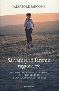 Salvatore lo faremo ragioniere. Da Cutro alla Sapienza di Roma: il lungo viaggio di un giovane senza speranze - Librerie.coop