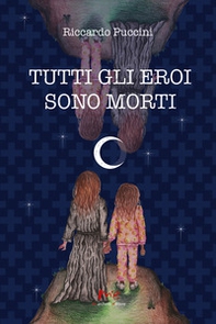 Tutti gli eroi sono morti - Librerie.coop