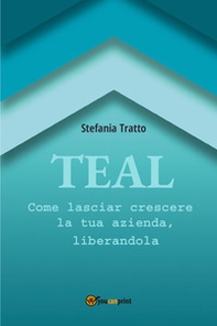 TEAL. Come lasciar crescere la tua azienda, liberandola - Librerie.coop