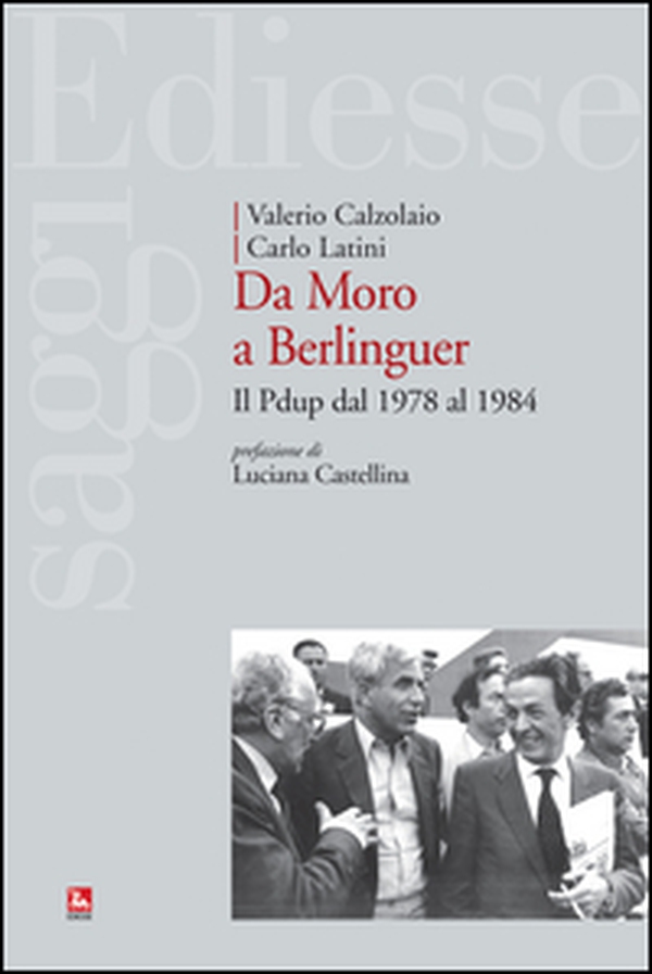Da Moro a Berlinguer. Il Pdup dal 1978 al 1984 - Librerie.coop Da Moro a Berlinguer. Il Pdup dal 1978 al 1984 - Librerie.coop