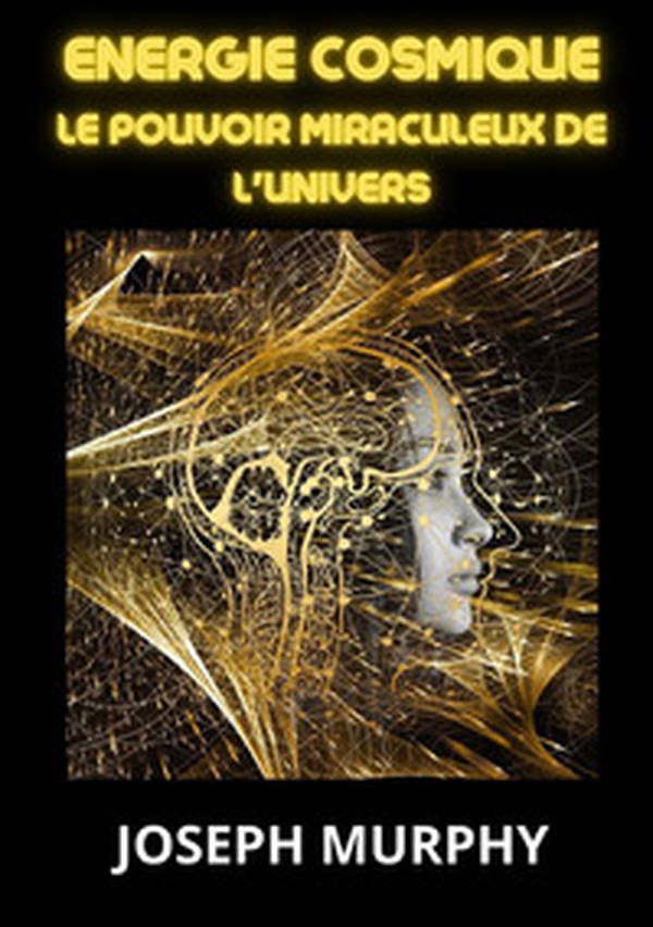 Energie cosmique. Le pouvoir miraculeux de l'univers - Librerie.coop Energie cosmique. Le pouvoir miraculeux de l'univers - Librerie.coop
