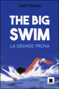 The big swim. La grande prova. Ediz. ad alta leggibilità - Librerie.coop The big swim. La grande prova. Ediz. ad alta leggibilità - Librerie.coop