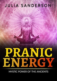 Pranic energy. Mystic power of the ancients - Librerie.coop