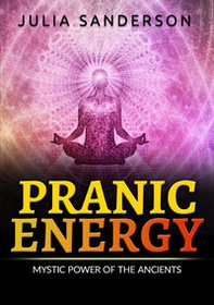 Pranic energy. Mystic power of the ancients - Librerie.coop Pranic energy. Mystic power of the ancients - Librerie.coop