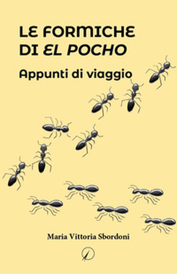 Le formiche di El Pocho. Appunti di viaggio - Librerie.coop Le formiche di El Pocho. Appunti di viaggio - Librerie.coop