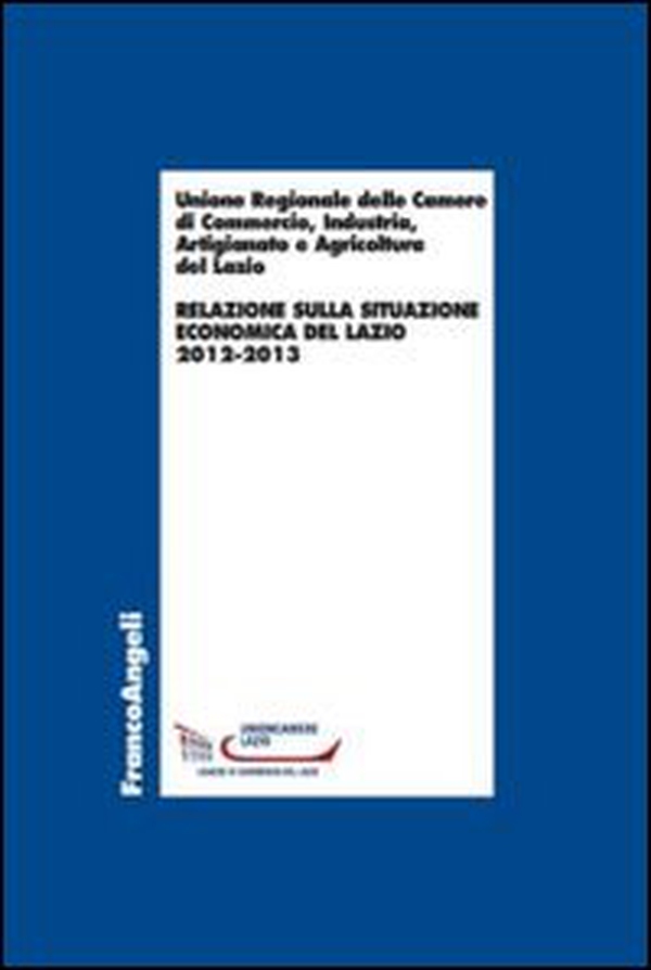 Relazione sulla situazione economica del Lazio 2012-2013 - Librerie.coop Relazione sulla situazione economica del Lazio 2012-2013 - Librerie.coop