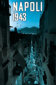 Napoli 1943. Sotto chi tene core - Librerie.coop Napoli 1943. Sotto chi tene core - Librerie.coop