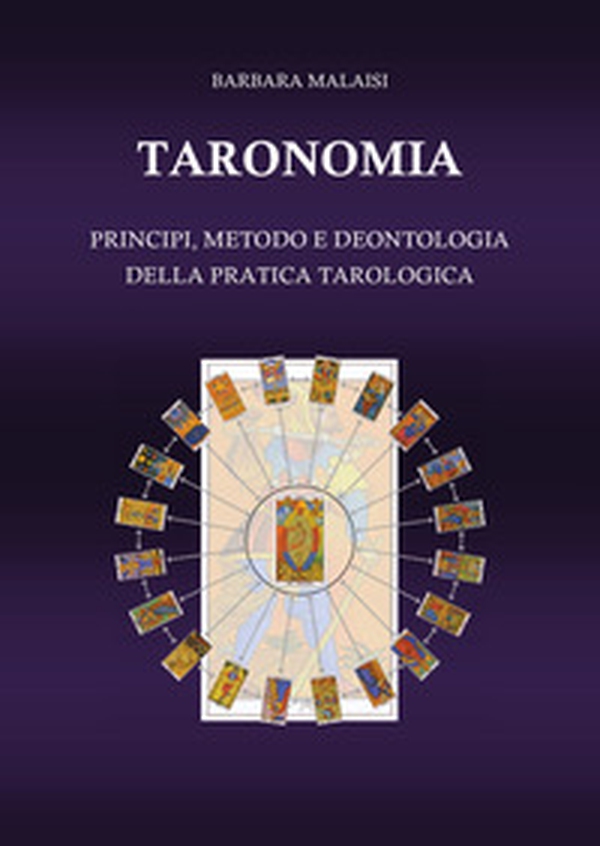 Taronomia. Principi, metodo e deontologia della pratica tarologica - Librerie.coop Taronomia. Principi, metodo e deontologia della pratica tarologica - Librerie.coop