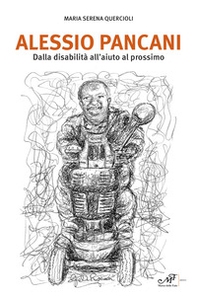 Alessio Pancani. Dalla disabilità all'aiuto al prossimo - Librerie.coop