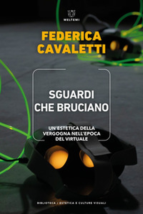 Sguardi che bruciano. Un'estetica della vergogna nell'epoca del virtuale - Librerie.coop Sguardi che bruciano. Un'estetica della vergogna nell'epoca del virtuale - Librerie.coop