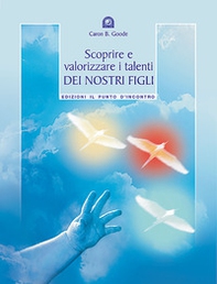 Scoprire e valorizzare i talenti dei nostri figli - Librerie.coop Scoprire e valorizzare i talenti dei nostri figli - Librerie.coop
