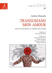 Transumano mon amour. Note sul movimento H+ (scritti 2015-2019) - Librerie.coop
