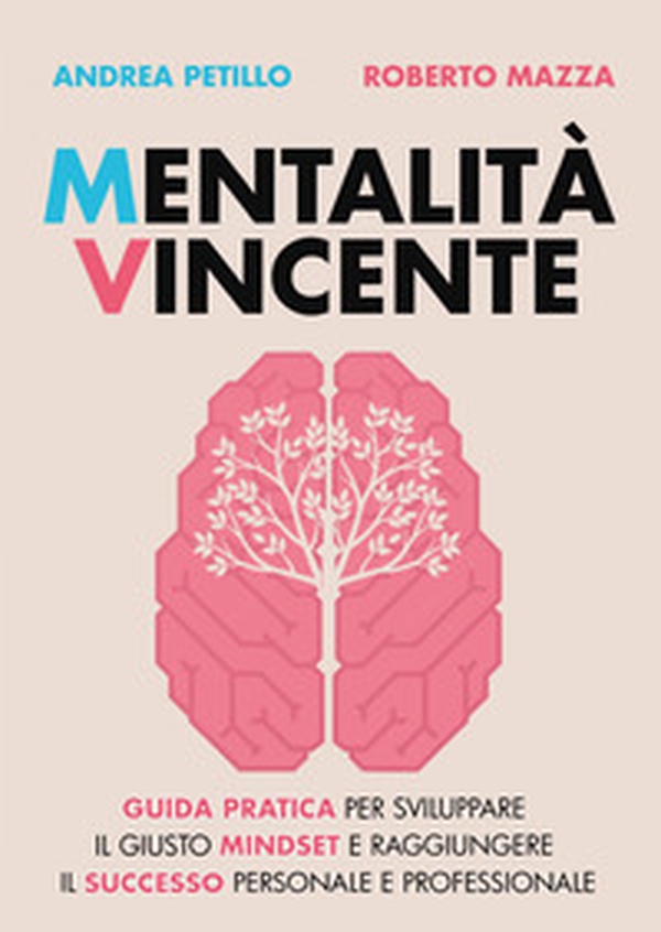 Mentalità vincente. Guida pratica per sviluppare il giusto mindset e raggiungere il successo personale e professionale - Librerie.coop Mentalità vincente. Guida pratica per sviluppare il giusto mindset e raggiungere il successo personale e professionale - Librerie.coop
