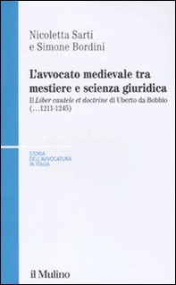 L'avvocato medievale tra mestiere e scienze giuridiche. Il «Liber cautele et doctrine» di Uberto da Bobbio (...1241-1245) - Librerie.coop