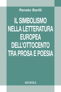 Il simbolismo nella letteratura europea dell'Ottocento tra prosa e poesia - Librerie.coop