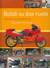 Bolidi su due ruote. Libertà e avventura dagli albori fino ad oggi - Librerie.coop Bolidi su due ruote. Libertà e avventura dagli albori fino ad oggi - Librerie.coop