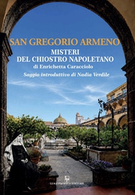 San Gregorio Armeno. Misteri del chiostro napoletano - Librerie.coop