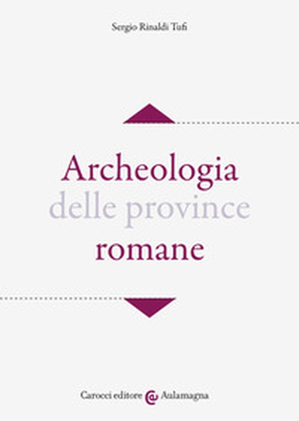 Archeologia delle province romane - Librerie.coop Archeologia delle province romane - Librerie.coop