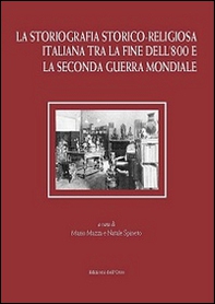 La storiografia storico-religiosa italiana tra la fine dell'800 e la seconda guerra mondiale - Librerie.coop